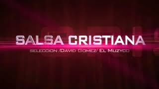 La mejor Salsa Cristiana  Nueva Selección •○1 Hora○•elmuzyco Fiesta celestial [upl. by Pedaias]