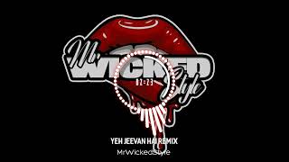 Yeh Jeevan Hai Remix  MrWickedStyle [upl. by Kolnos]