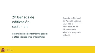 2ª Jornada edificación sostenible potencial de calentamiento global y otros indicadores ambientales [upl. by Emmy]