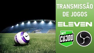 COMO TRANSMITIR JOGOS NA MY CUJOO ELEVEN SPORTS USANDO O OBS STUDIO [upl. by Gleason]