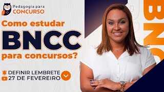 Como estudar BNCC para concursos  Pedagogia para Concurso [upl. by Rheingold]