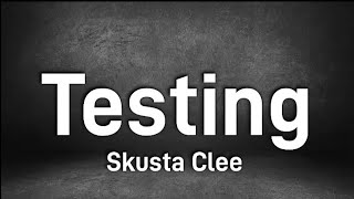 Testing  Skusta Clee Lyrics [upl. by Catto]