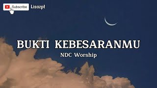 Bukti KebesaranMu  NDC Worship Liriklyrics [upl. by Ahsert108]