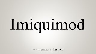 How To Say Imiquimod [upl. by Charissa]