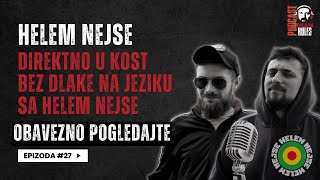 Balkan Rules Podcast Ep 27  HELEM NEJSE  Direktno u kost bez dlake na jeziku sa HELEM NEJSE [upl. by Parette22]