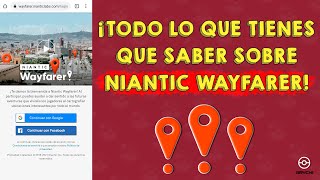 NIANTIC WAYFARER  🚨 Cómo funciona cómo acelerar la revisión y un poco sobre POGOMAP 🚨 [upl. by Paver]