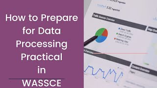 3 Ways of Preparing for Data Processing Practical Exam in WASSCE [upl. by Ylime240]