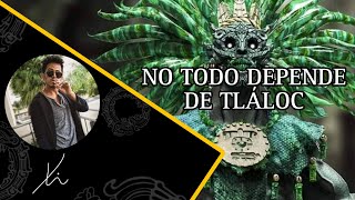 No todo depende de Tláloc [upl. by Rhyner]