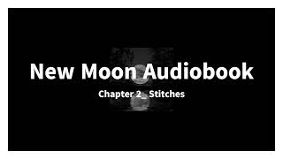 New Moon Audiobook Chapter 2 Stitches [upl. by Reidid]