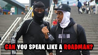 Can You Speak Like A ROADMAN For £100 Roadman Translation Challenge [upl. by Rehtae162]