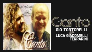 Canto  Gio Tortorelli e Luca Giacomelli Ferrarini [upl. by Amsden]