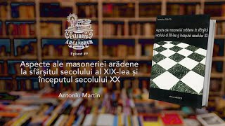 09  Aspecte ale masoneriei arădene  Antoniu Martin [upl. by Wightman]