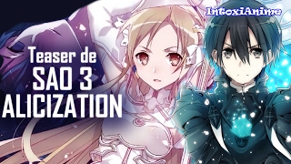 TEASER DE SWORD ART ONLINE 3 ALICIZATION sai na Internet  IntoxiNews [upl. by Orlantha]