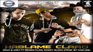 Nova y Jory Ft Nengo Flow amp Randy Glock  Hablame Claro Prod Ivan Lee [upl. by Shipley]