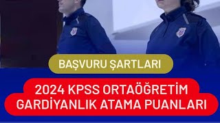 2024 KPSS ORTAÖĞRETİM GARDİYANLIK ATAMA PUANLARI  GARDİYANLIK BAŞVURU ŞARTLARI [upl. by Einaffets]