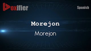 How to Pronounce Morejon Morejon in Spanish  Voxifiercom [upl. by Strickler375]