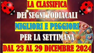 La Classifica dei Segni Zodiacali Migliori e Peggiori per la Settimana dal 23 al 29 Dicembre 2024 [upl. by Vittorio430]