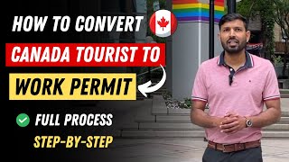 Canada Visitor Visa Convert to Work Permit 2023  🇨🇦 Visitor Visa amp Work Permit Process [upl. by Aihsia]