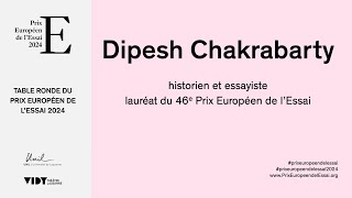 Dipesh Chakrabarty  Lauréat du Prix Européen de l’Essai 2024  Table ronde version anglaise [upl. by Katalin164]