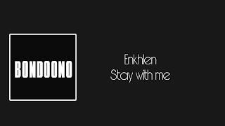 Enkhlen  Stay with me  lyric video [upl. by Ahsile]