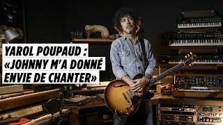 Yarol Poupaud  «Johnny ma donné envie de chanter» [upl. by Archibald785]