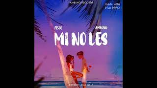 Mi No Les 2024  Artist Fisix feat Ambung Prod By Jhay GillsNoxiiboii [upl. by Rihaz]