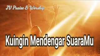 Kuingin Mendengar SuaraMu  JV Praise amp Worship [upl. by Ahsitil289]