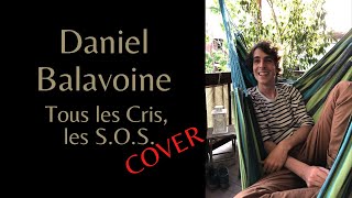 Daniel Balavoine  Tous les cris les SOS Cover [upl. by Pish181]