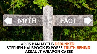 AR 15 Ban Myths Debunked Stephen Halbrook Exposes Truth Behind Assault Weapon Cases [upl. by Ettevy]