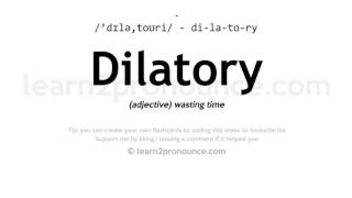 Pronunciation of Dilatory  Definition of Dilatory [upl. by Enelram]