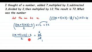 I thought of a number added 7 multiplied by 3 subtracted 3 divided by 2 then multiplied by 12 [upl. by Lilybel462]