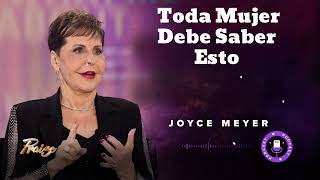 Toda Mujer Debe Saber Esto  Oradora Joyce Meyer [upl. by Ellimahs407]