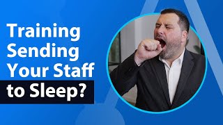 Is Your Training Sending Your Staff To Sleep [upl. by Yrad]