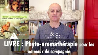 Livre  Guide Pratique de PhytoAromathérapie pour animaux [upl. by Wager]