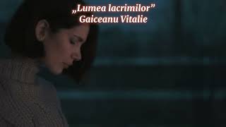 „Lumea lacrimilor” de Gaiceanu Vitalie [upl. by Segroeg]