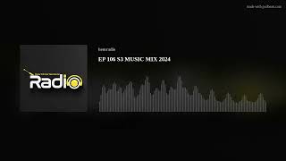 EP 106 S3 MUSIC MIX 2024 [upl. by Upton]