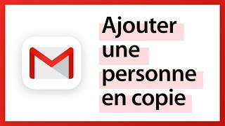 Gmail  Ajouter une personne en copie [upl. by Thorpe491]