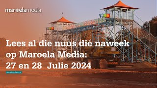 Lees al die nuus dié naweek op Maroela Media 27 en 28 Julie 2024 [upl. by Linnell240]