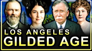 The Gilded Age Families Who Built Los Angeles Documentary [upl. by Aikim]