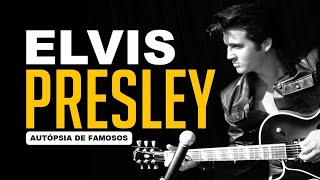 Autópsia de Famosos  Elvis Presley [upl. by Waddle]