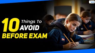 10 Things You Should Never Do Before Exams  Exam Tips For Students  LetsTute [upl. by Bullion]