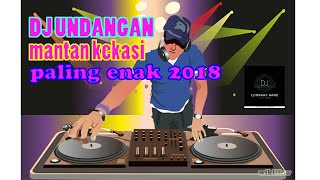 DJ UNDANGAN MANTAN KEKASIH PALING ENAK 2019 [upl. by Etnoled]