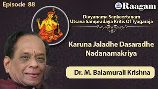 Karuna Jaladhe Dasaradhe II Nadanamakriya II Dr M Balamuralikrishna II Episode 88 [upl. by Portugal]