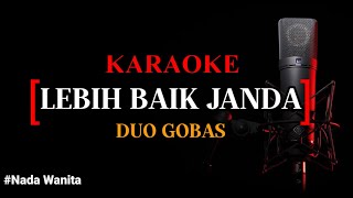 Karaoke Lebih Baik Janda version Duo Gobas nada wanita [upl. by Aurelius455]