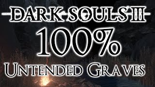 Dark Souls 3 100 Walkthrough 13 Untended Graves All Items amp Secrets [upl. by Nyrahs]