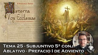 Subjuntivo de la 5ª conj Ablativo Prefacio I de Adviento  Materna Vox Ecclesiae 25 [upl. by Philander]