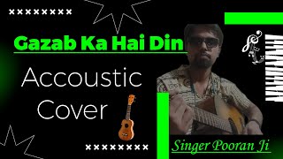 Gazab Ka Hai Din  Cover Song  Singer Pooran Ji  Original Singer Udit Narayan And Alka Yagnik [upl. by Releehw]