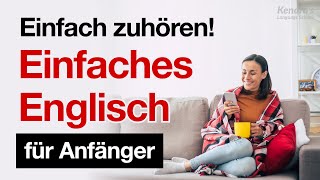 Einfach zuhören Einfaches Englisch für Anfänger [upl. by Sigismondo]