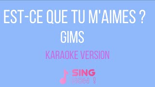 GIMS  ESTCE QUE TU MAIMES  KARAOKE VERSION [upl. by Ardnasak]