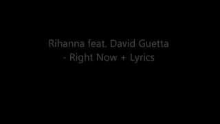 Rihanna feat David Guetta  Right Now  Lyrics [upl. by Aivatal]